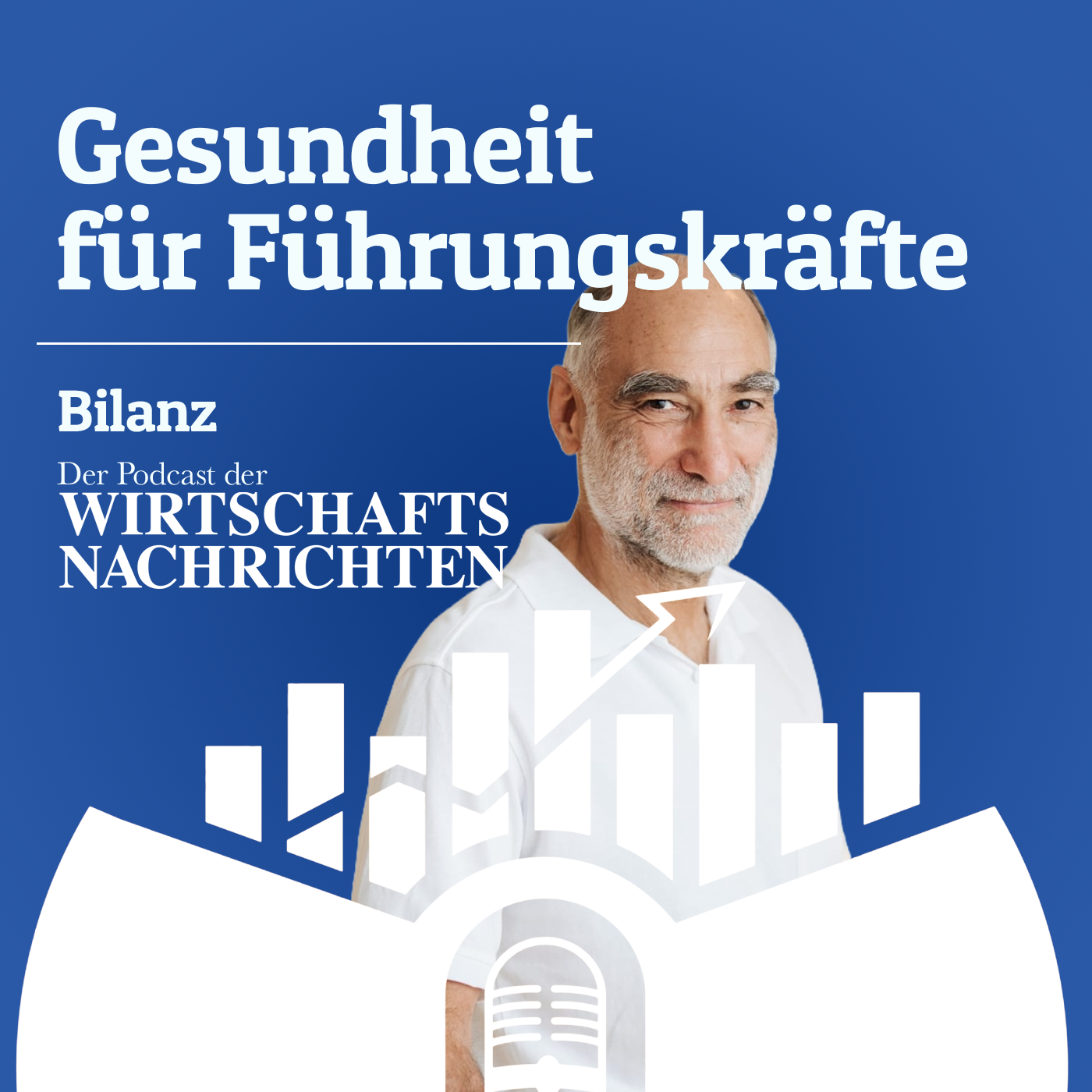 Gesundheit für Führungskräfte  - Gespräch mit Dr. Harald Stoissier | Bilanz  der Podcast der Wirtschaftsnachrichten