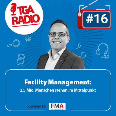 Facility Management: 2,5 Mio. Menschen stehen im Mittelpunkt | TGA Radio