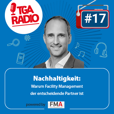 Nachhaltigkeit: Warum Facility Management der entscheidende Partner ist | TGA Radio