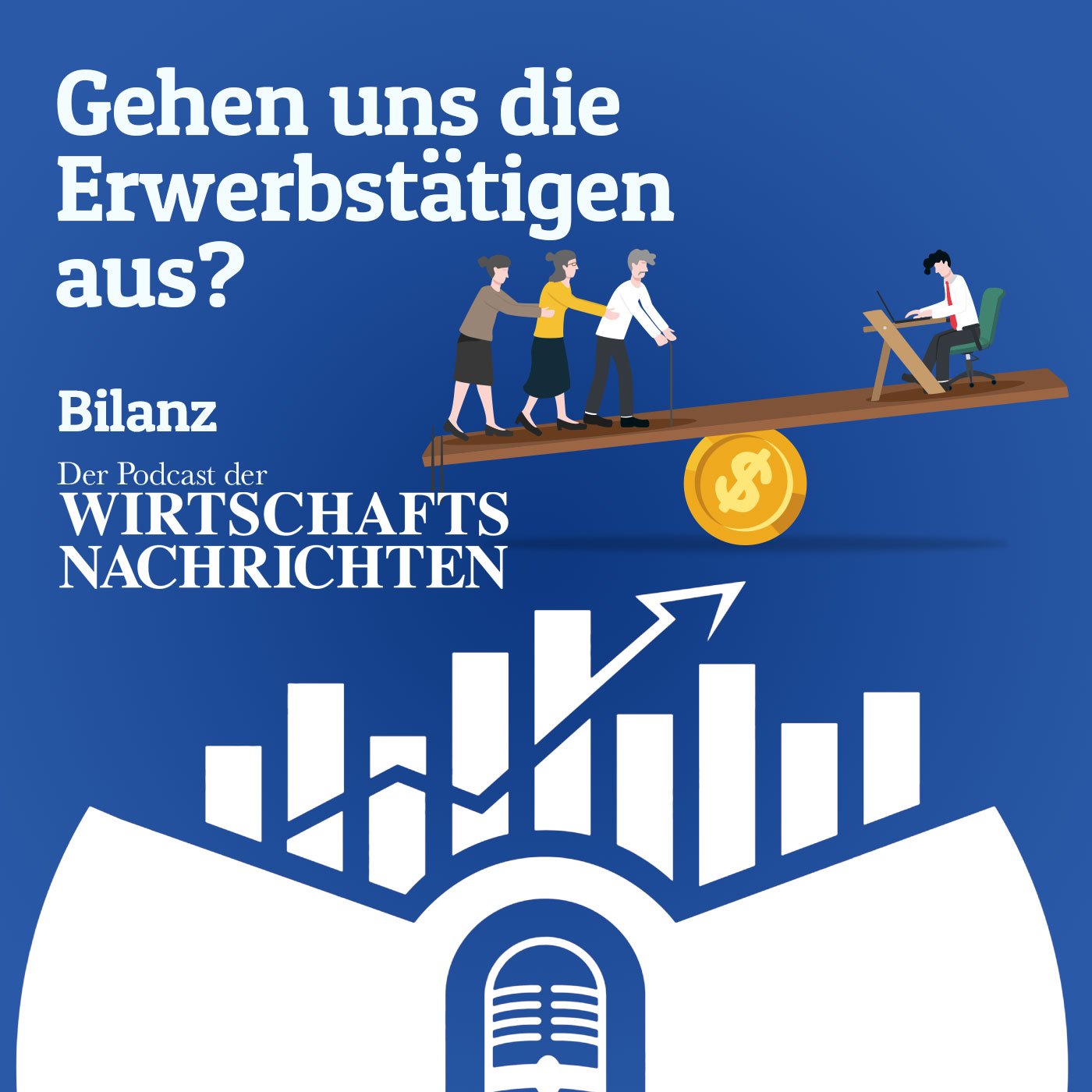 Gehen uns die Erwerbstätigen aus? | Bilanz der Podcast der Wirtschaftsnachrichten